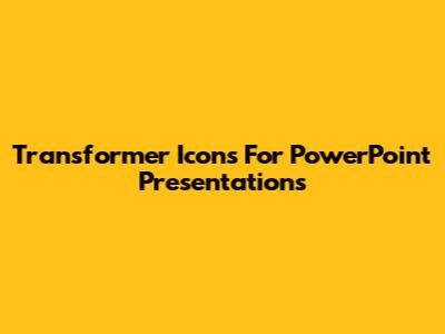 Transformer Icons For PowerPoint Presentations