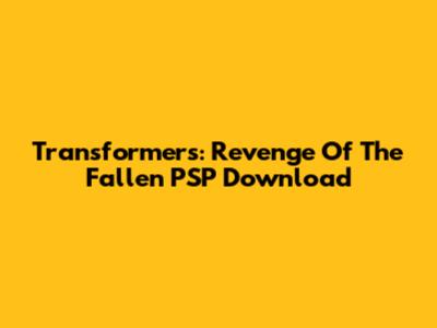 Transformers: Revenge Of The Fallen PSP Download