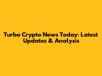 Turbo Crypto News Today: Latest Updates & Analysis