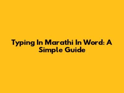 Typing In Marathi In Word: A Simple Guide