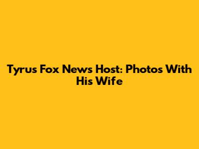 Tyrus Fox News Host: Photos With His Wife