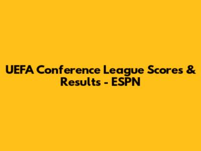 UEFA Conference League Scores & Results - ESPN