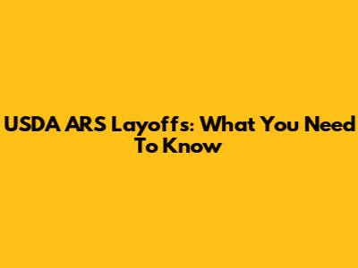 USDA ARS Layoffs: What You Need To Know