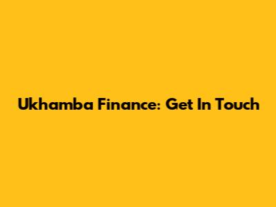 Ukhamba Finance: Get In Touch