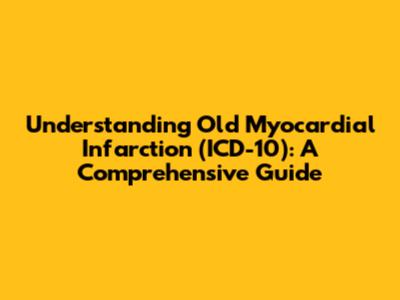 Understanding Old Myocardial Infarction (ICD-10): A Comprehensive Guide