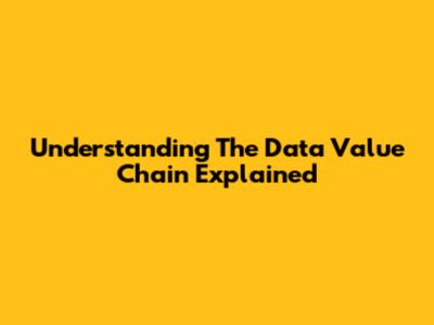 Understanding The Data Value Chain Explained