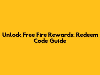 Unlock Free Fire Rewards: Redeem Code Guide