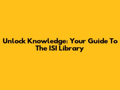 Unlock Knowledge: Your Guide To The ISI Library