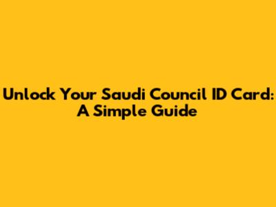 Unlock Your Saudi Council ID Card: A Simple Guide