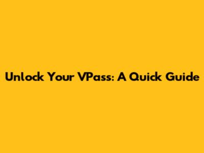 Unlock Your VPass: A Quick Guide