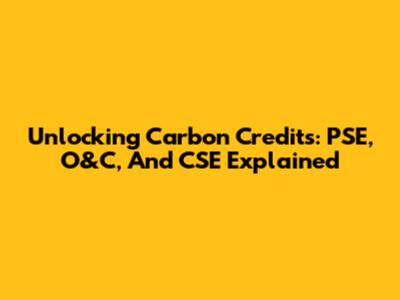 Unlocking Carbon Credits: PSE, O&C, And CSE Explained