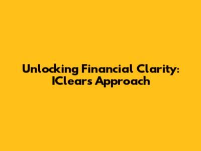 Unlocking Financial Clarity: IClear's Approach