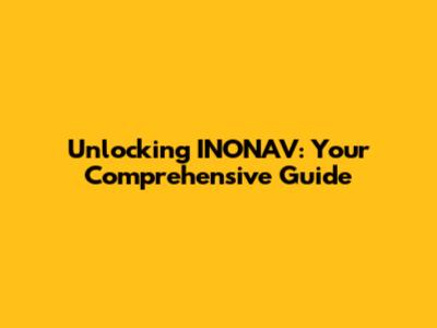 Unlocking INONAV: Your Comprehensive Guide