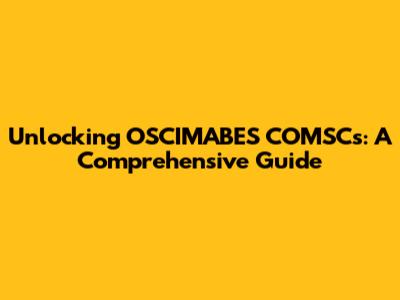 Unlocking OSCIMABES COMSCs: A Comprehensive Guide