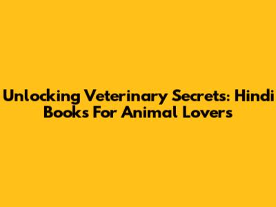 Unlocking Veterinary Secrets: Hindi Books For Animal Lovers