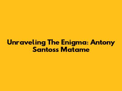 Unraveling The Enigma: Antony Santos's 'Matame'
