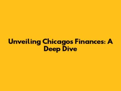 Unveiling Chicago's Finances: A Deep Dive