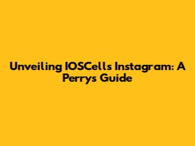 Unveiling IOSCell's Instagram: A Perry's Guide