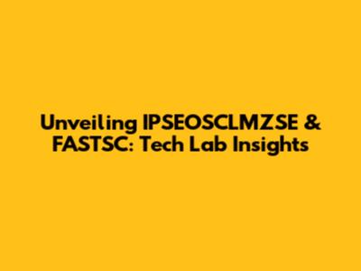Unveiling IPSEOSCLMZSE & FASTSC: Tech Lab Insights