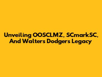 Unveiling OOSCLMZ, SCmarkSC, And Walters' Dodgers Legacy