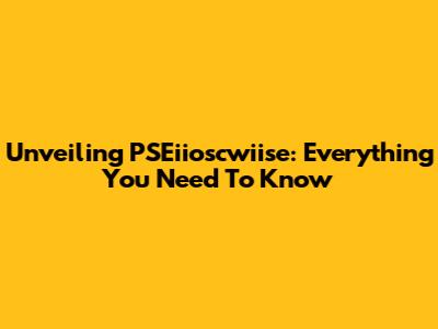 Unveiling PSEiioscwiise: Everything You Need To Know