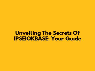 Unveiling The Secrets Of IPSEIOKBASE: Your Guide