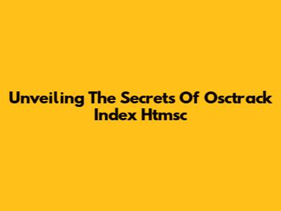 Unveiling The Secrets Of Osctrack Index Htmsc