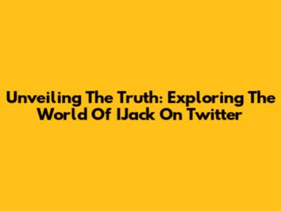 Unveiling The Truth: Exploring The World Of IJack On Twitter