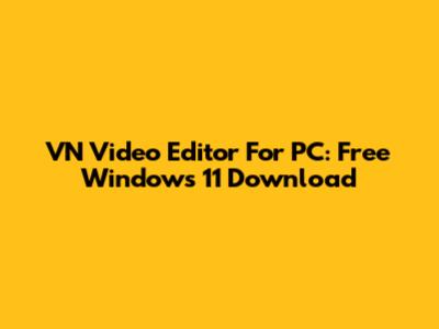 VN Video Editor For PC: Free Windows 11 Download