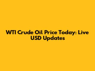 WTI Crude Oil Price Today: Live USD Updates