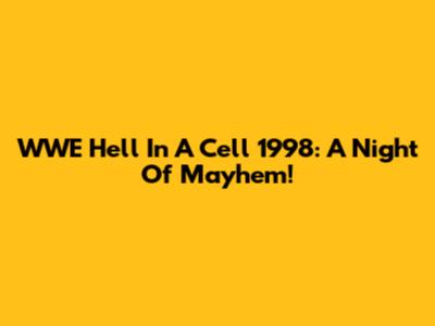 WWE Hell In A Cell 1998: A Night Of Mayhem!