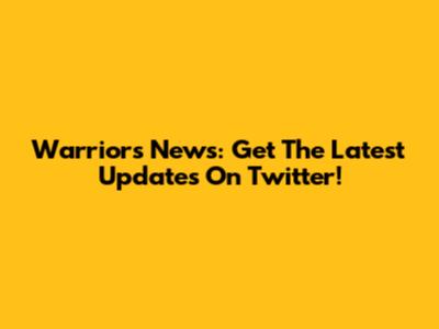 Warriors News: Get The Latest Updates On Twitter!