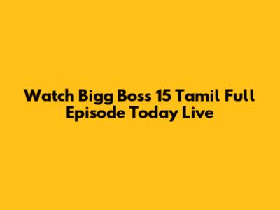 Watch Bigg Boss 15 Tamil Full Episode Today Live