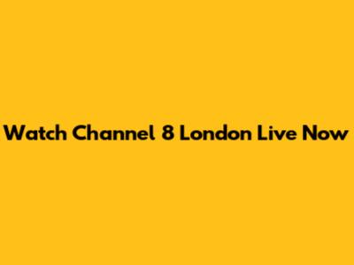 Watch Channel 8 London Live Now