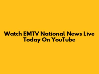 Watch EMTV National News Live Today On YouTube