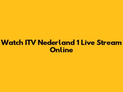 Watch ITV Nederland 1 Live Stream Online