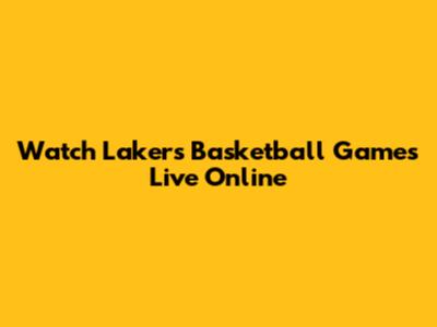 Watch Lakers Basketball Games Live Online