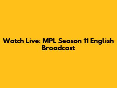 Watch Live: MPL Season 11 English Broadcast
