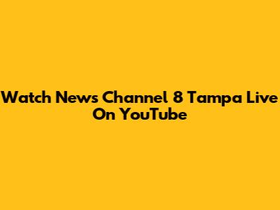 Watch News Channel 8 Tampa Live On YouTube