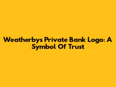 Weatherbys Private Bank Logo: A Symbol Of Trust
