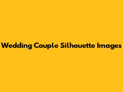 Wedding Couple Silhouette Images