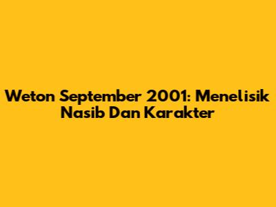 Weton September 2001: Menelisik Nasib Dan Karakter