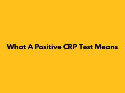 What A Positive CRP Test Means