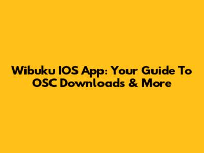 Wibuku IOS App: Your Guide To OSC Downloads & More