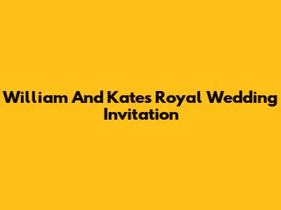 William And Kate's Royal Wedding Invitation