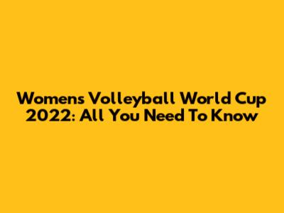 Women's Volleyball World Cup 2022: All You Need To Know
