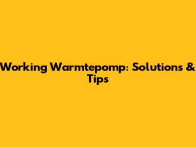 Working Warmtepomp: Solutions & Tips