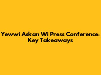 Yewwi Askan Wi Press Conference: Key Takeaways