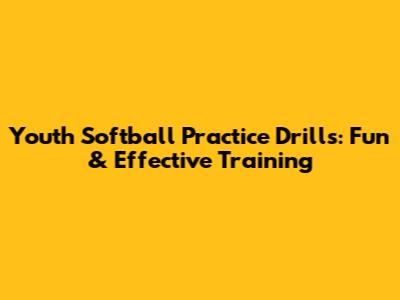 Youth Softball Practice Drills: Fun & Effective Training