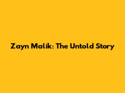 Zayn Malik: The Untold Story